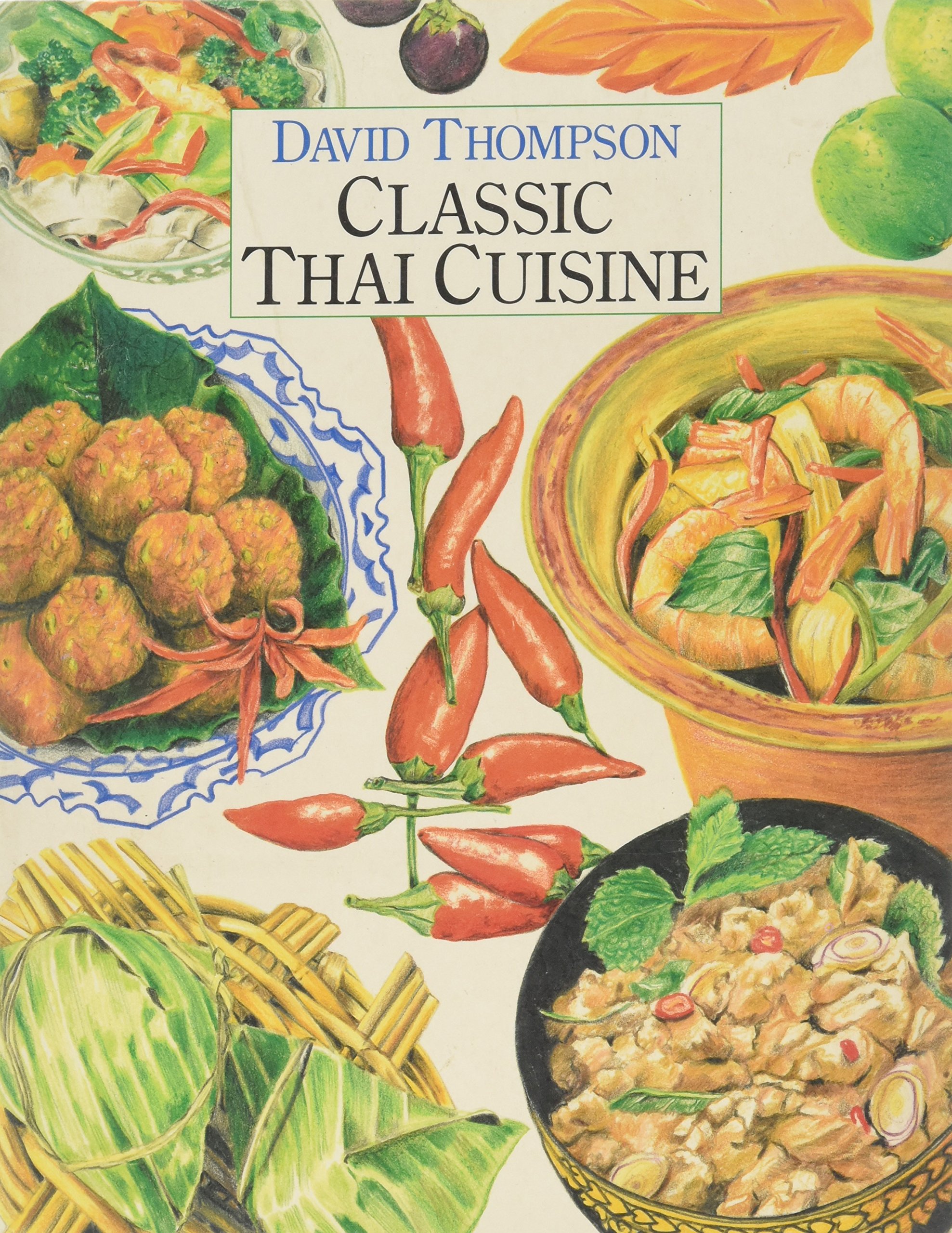 Classic Thai Cuisine: Thompson, David, Semmler, Helen Classic Thai Cuisine: Thompson, David, Semmler, Helen