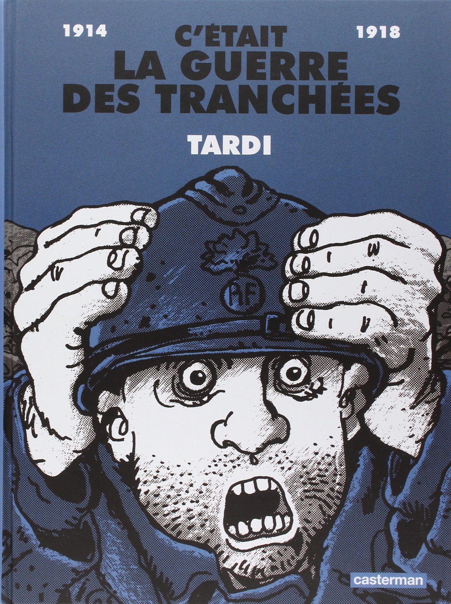 C'etait la guerre des tranchees [1914-1918]: ANCIENNE EDITION