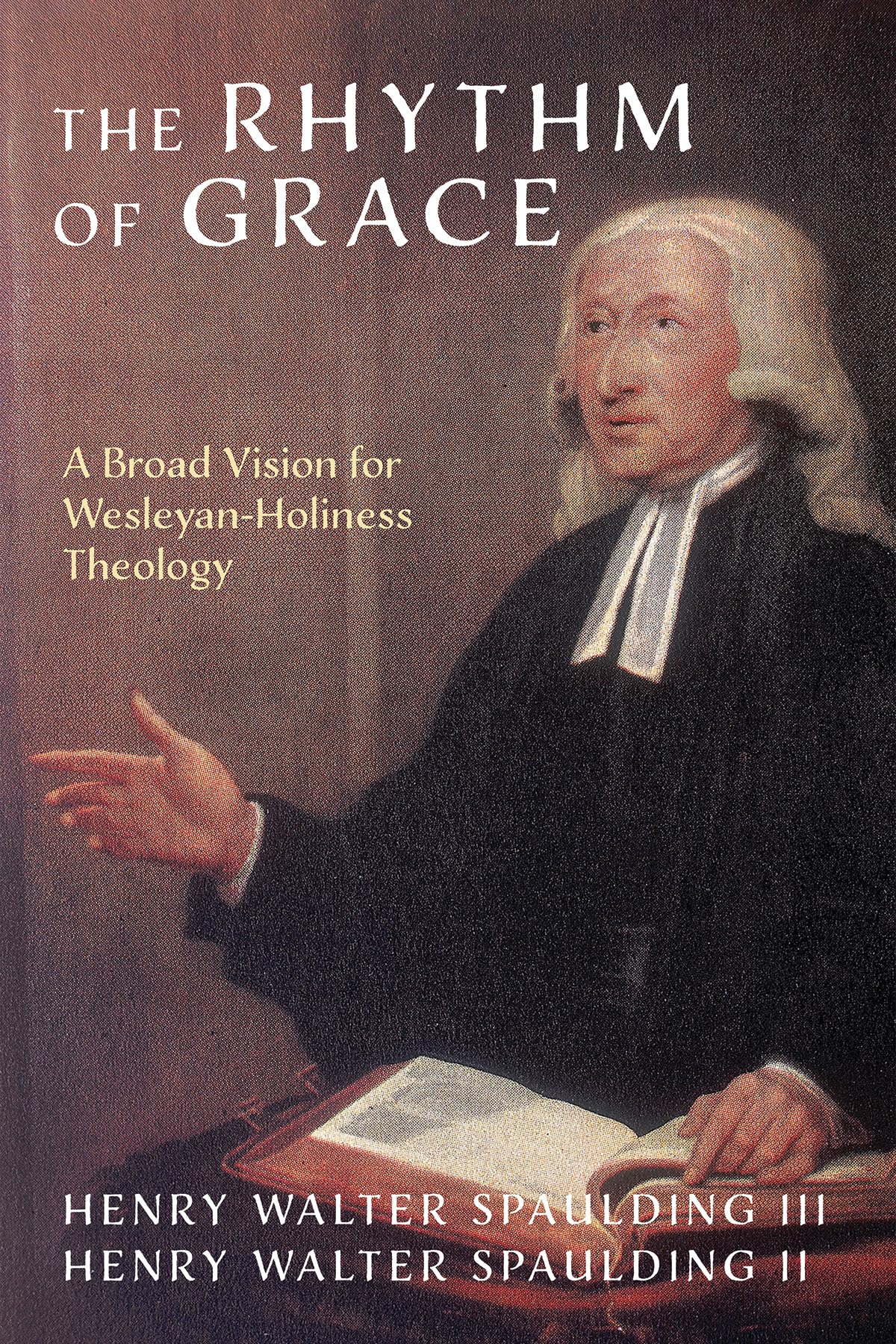 The Rhythm of Grace: A Broad Vision for Wesleyan-Holiness Theology