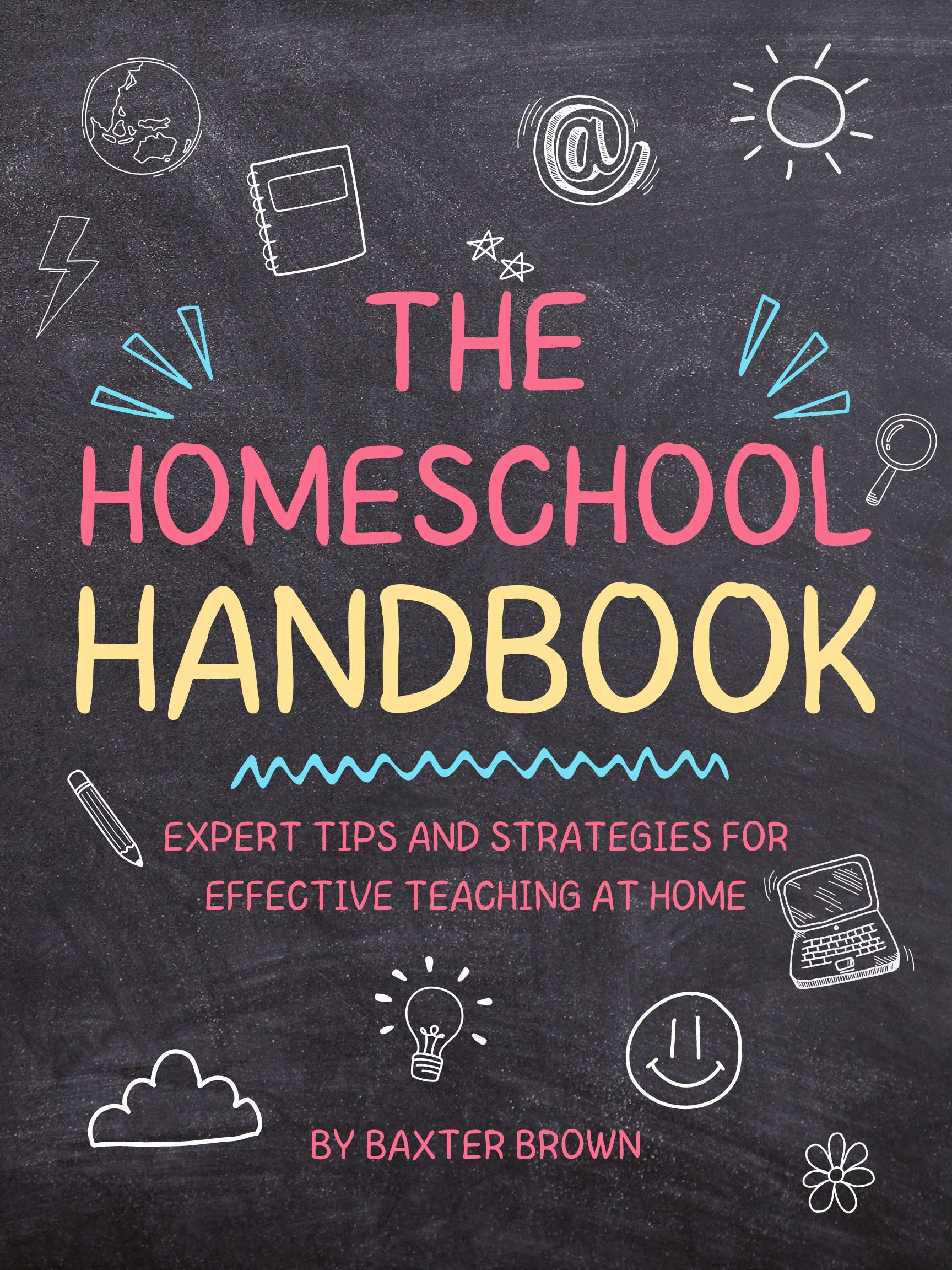 The Homeschool Handbook: Expert Tips and Strategies for Effective Teaching at Home