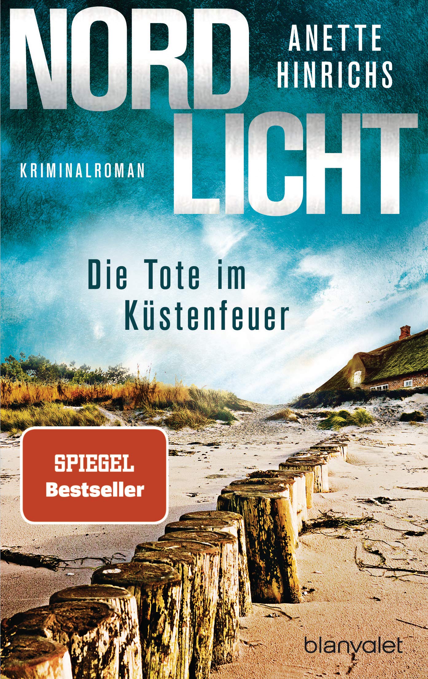 Nordlicht - Die Tote im Küstenfeuer: Kriminalroman - Die SPIEGEL-Nr.1-Bestsellerreihe um das deutsch-dänische Ermittlerduo