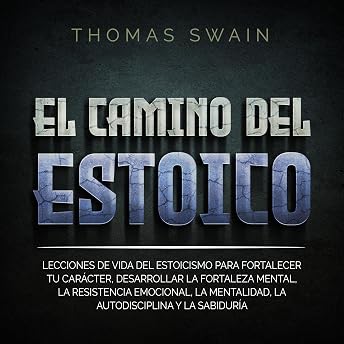 El Camino Del Estoico [The Way of the Stoic] Audio Libro por Thomas Swain episode artwork