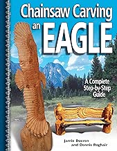 Chainsaw Carving an Eagle: A Complete Step-by-Step Guide (Fox Chapel Publishing)