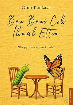 Ben Beni Çok İhmal Ettim