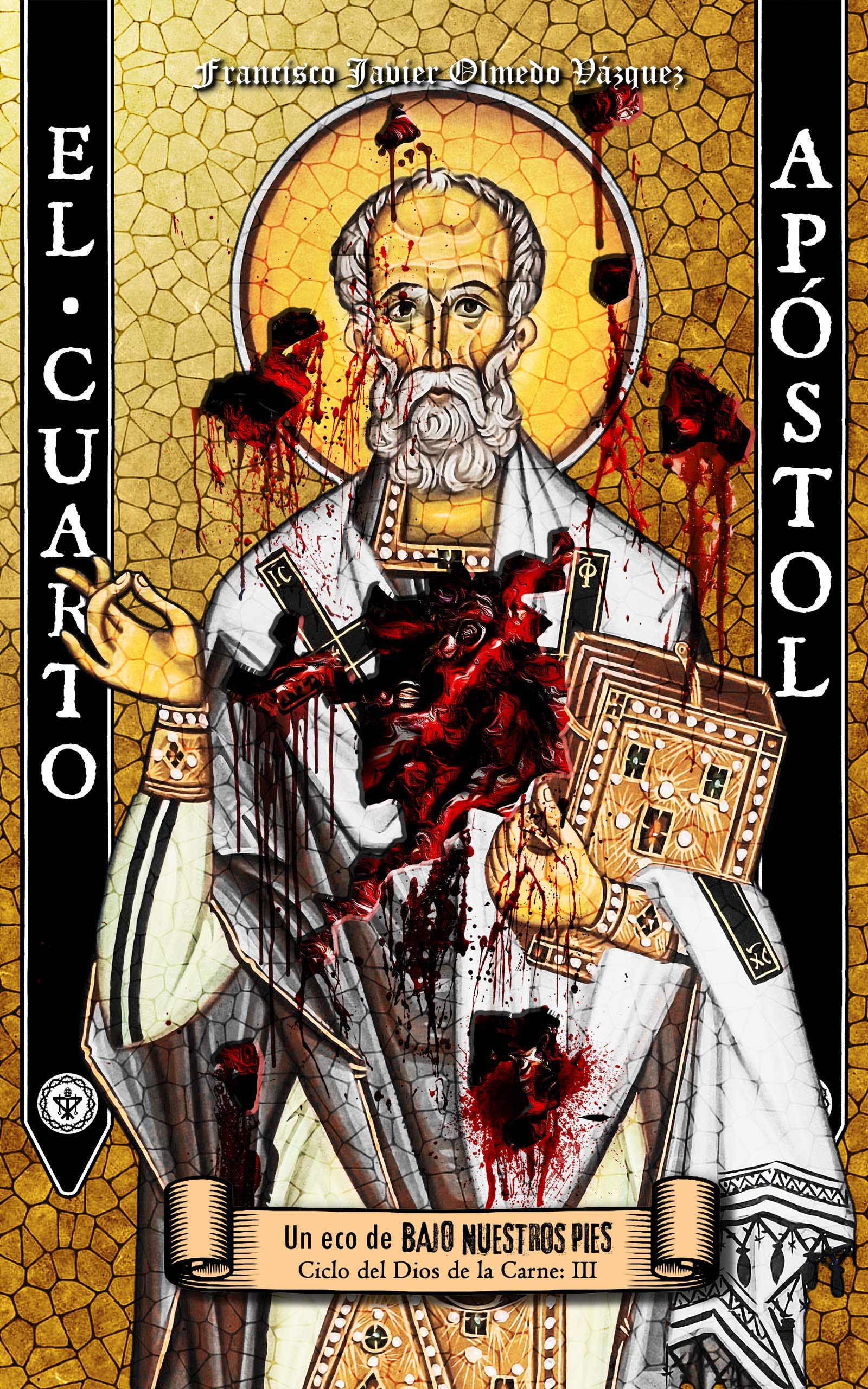 El Cuarto Apóstol (CICLO DEL DIOS DE LA CARNE®) (Spanish Edition)