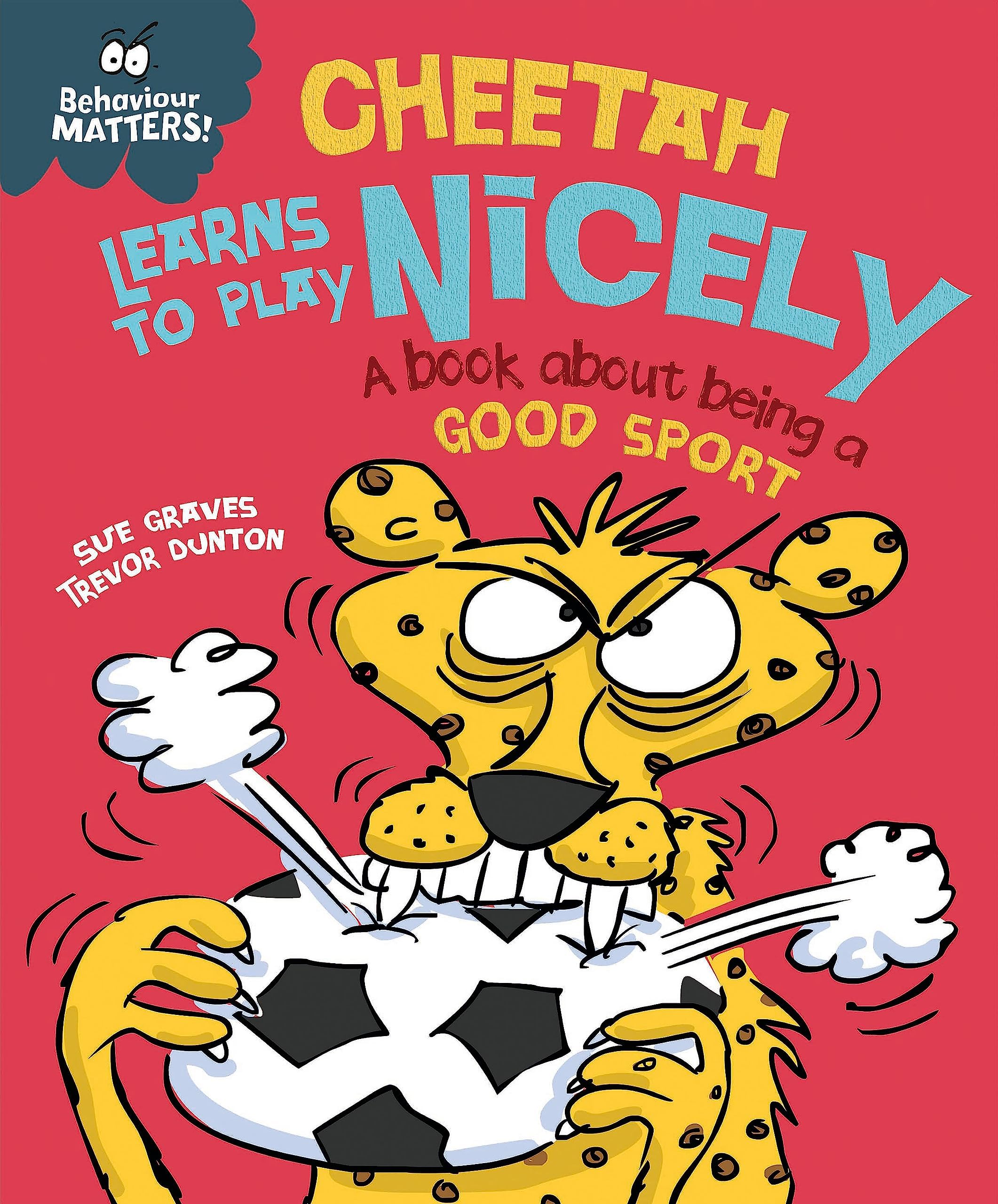 Cheetah Learns to Play Nicely - A book about being a good sport (Behaviour Matters)
