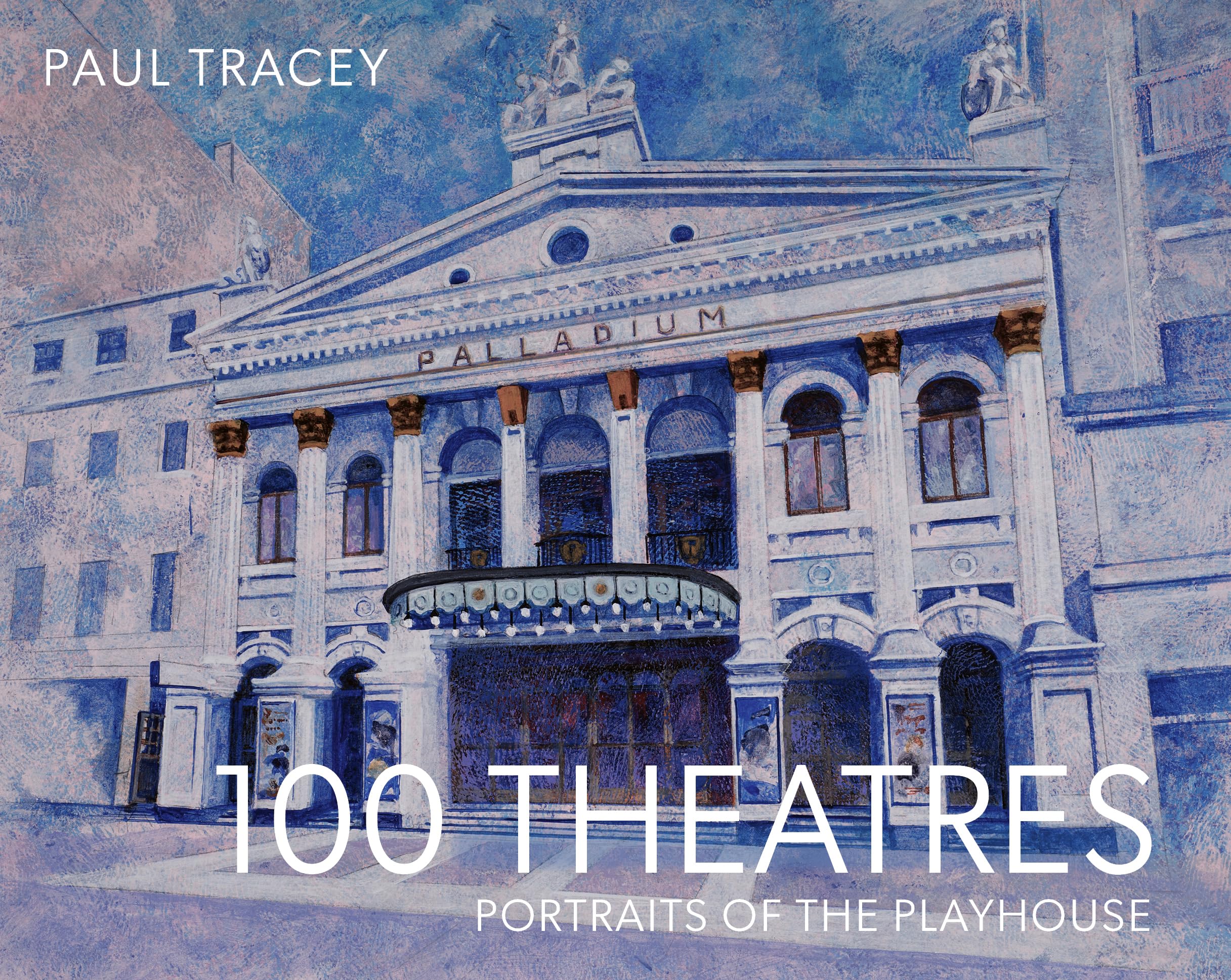 100 Theatres: Portraits of the Playhouse, Tracey, Paul, New Book