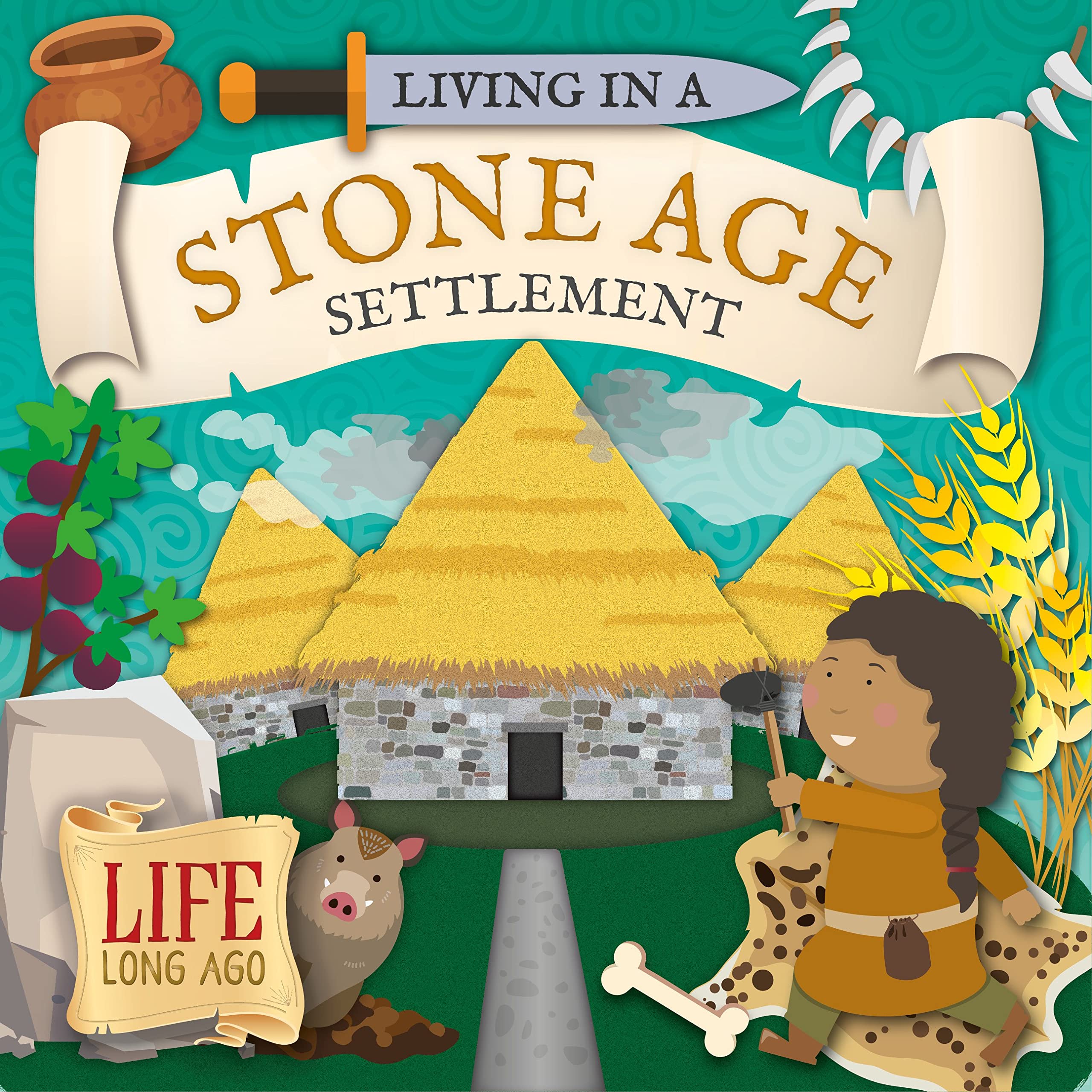 Living in a Stone Age Settlement (Life Long Ago)