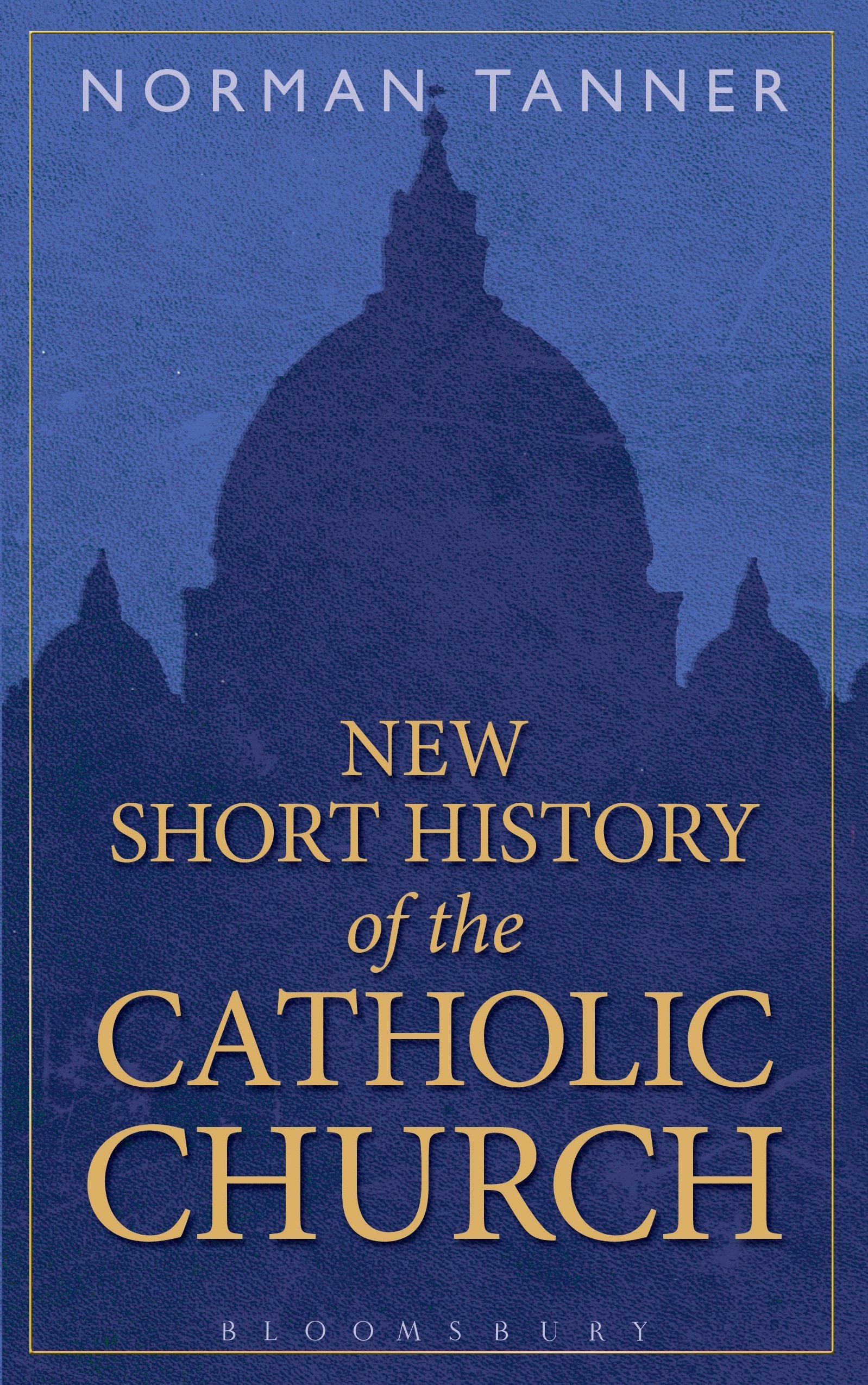 New Short History of the Catholic Church By Norman Tanner