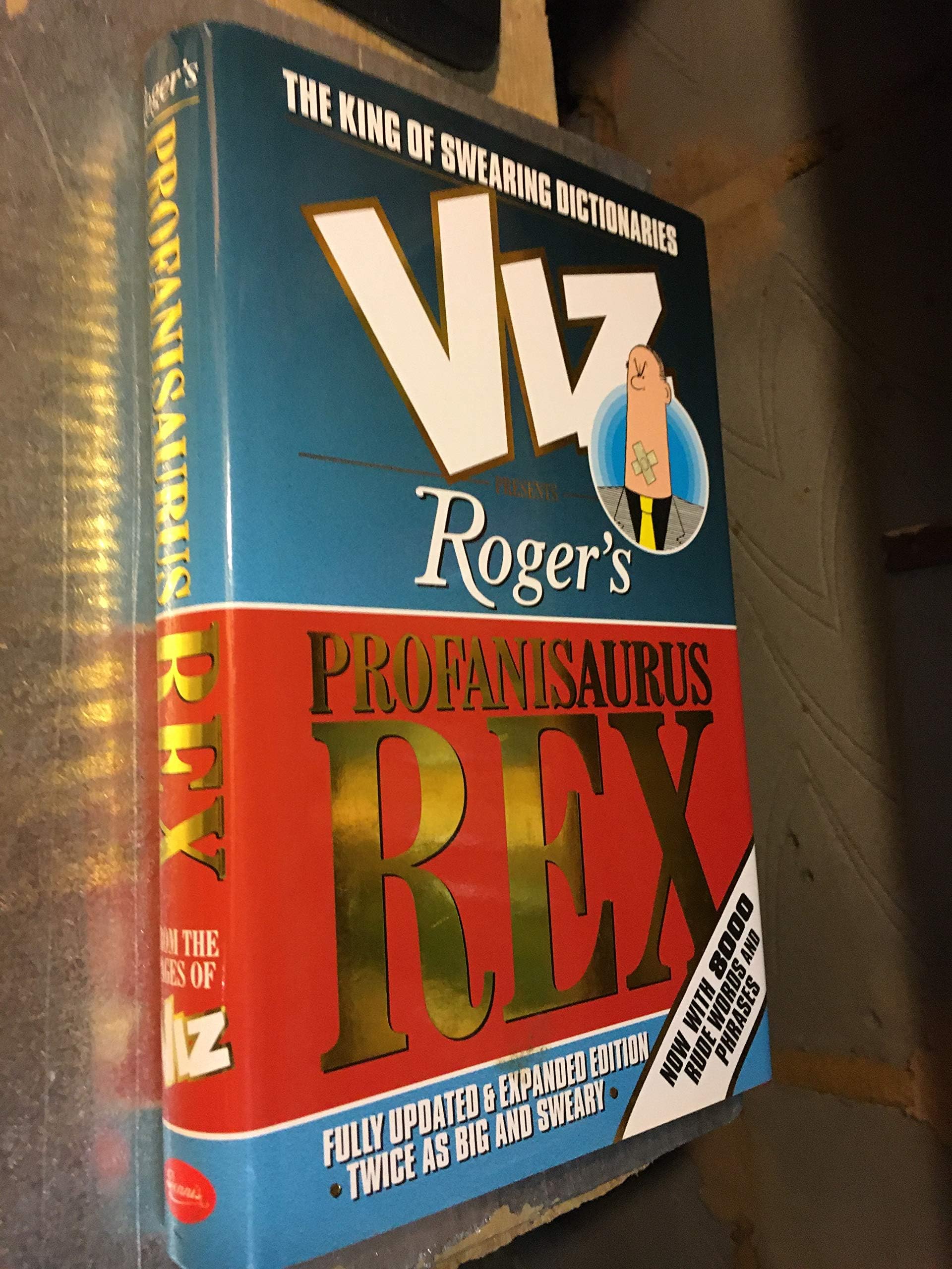 Roger's Profanisaurus Rex: From the Pages of "Viz", the Ultimate Swearing Dictionary Hardcover โ 7 Oct. 2005