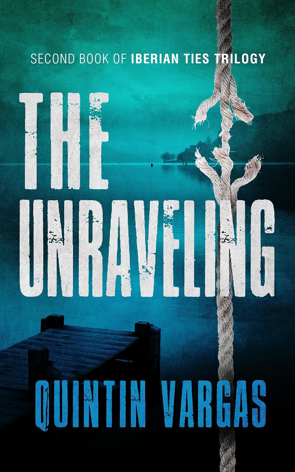 The Unraveling (THE IBERIAN TIES TRILOGY Book 2) eBook Vargas