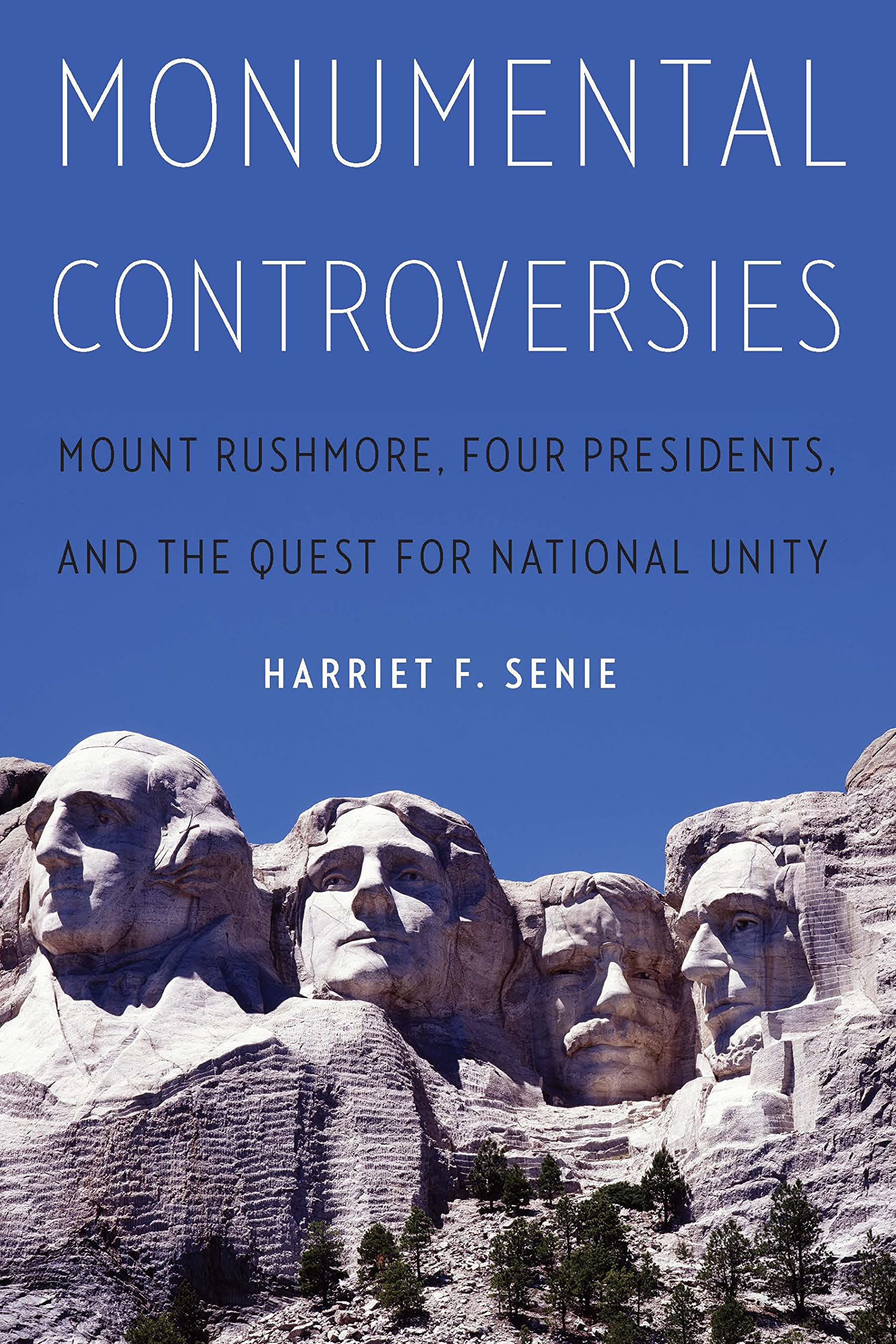 Monumental Controversies: Mount Rushmore, Four Presidents, and the Quest for