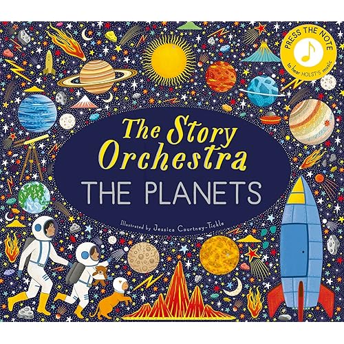 The Story Orchestra: The Planets: Press the note to hear Holst's music (The Story Orchestra, 8)