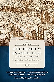 Reformed and Evangelical across Four Centuries: The Presbyterian Story in America