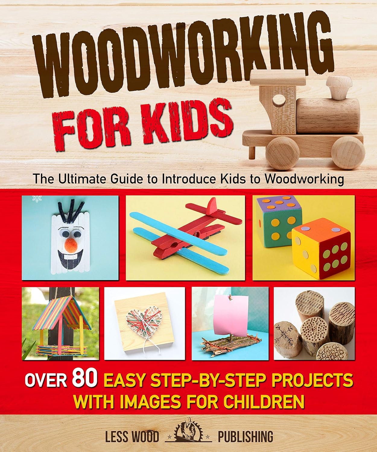 Woodworking for Kids: The Ultimate Guide to Introduce Kids to Woodworking. Over 80 Easy Step-by-Step Projects with Images for Children.      Kindle Edition