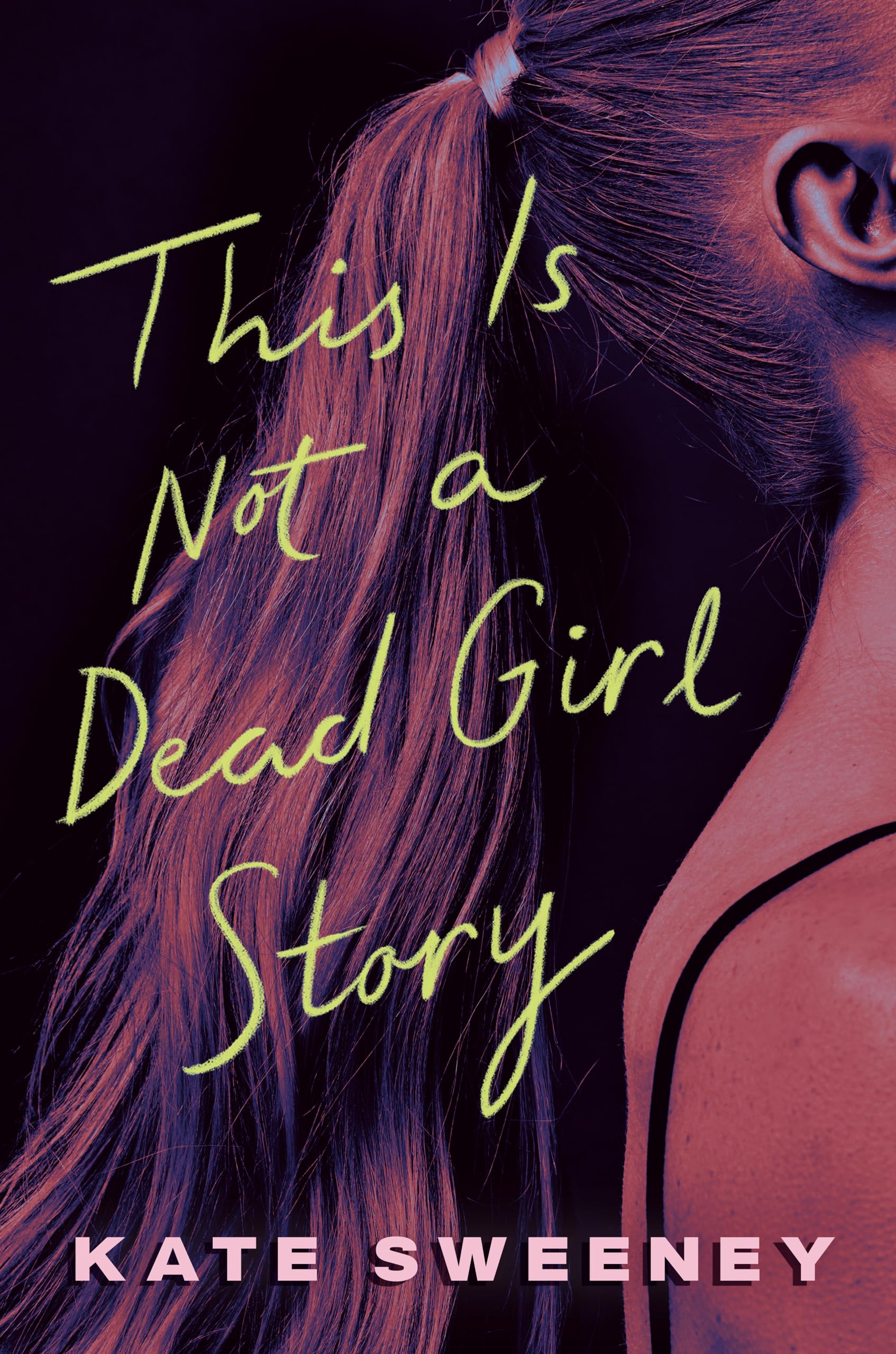 This Is Not a Dead Girl Story by Kate Sweeney (Hardback Book)