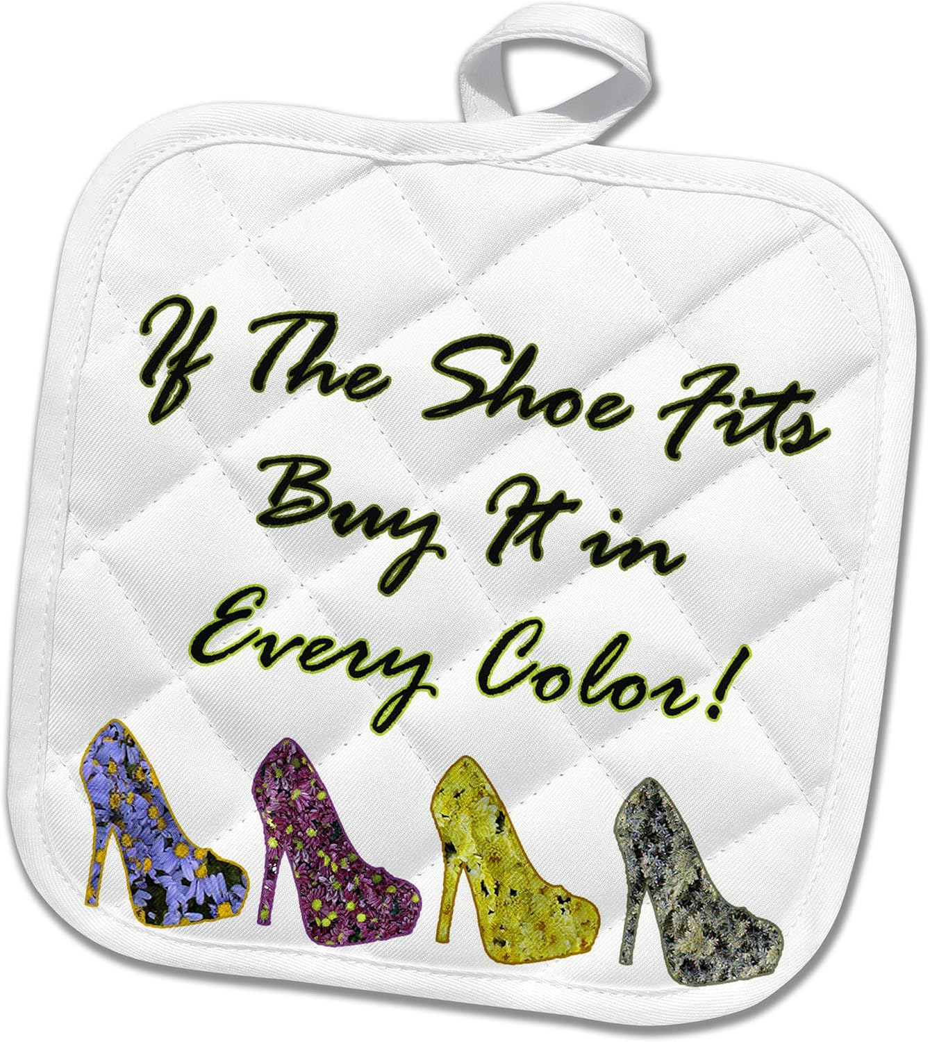 3D Rose If The Shoe Fits Buy It in Every Color Popular Saying Pot Holder, 8 x 8