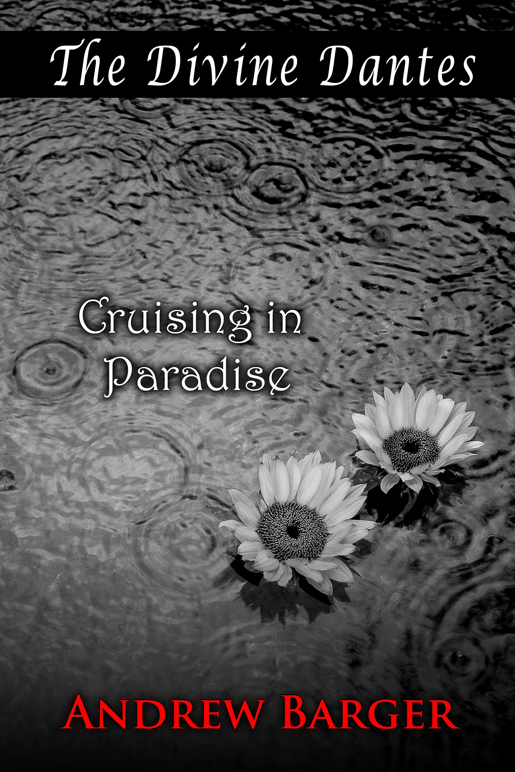 The Divine Dantes: Cruising in Paradise (Divine Dantes Trilogy Book 3)