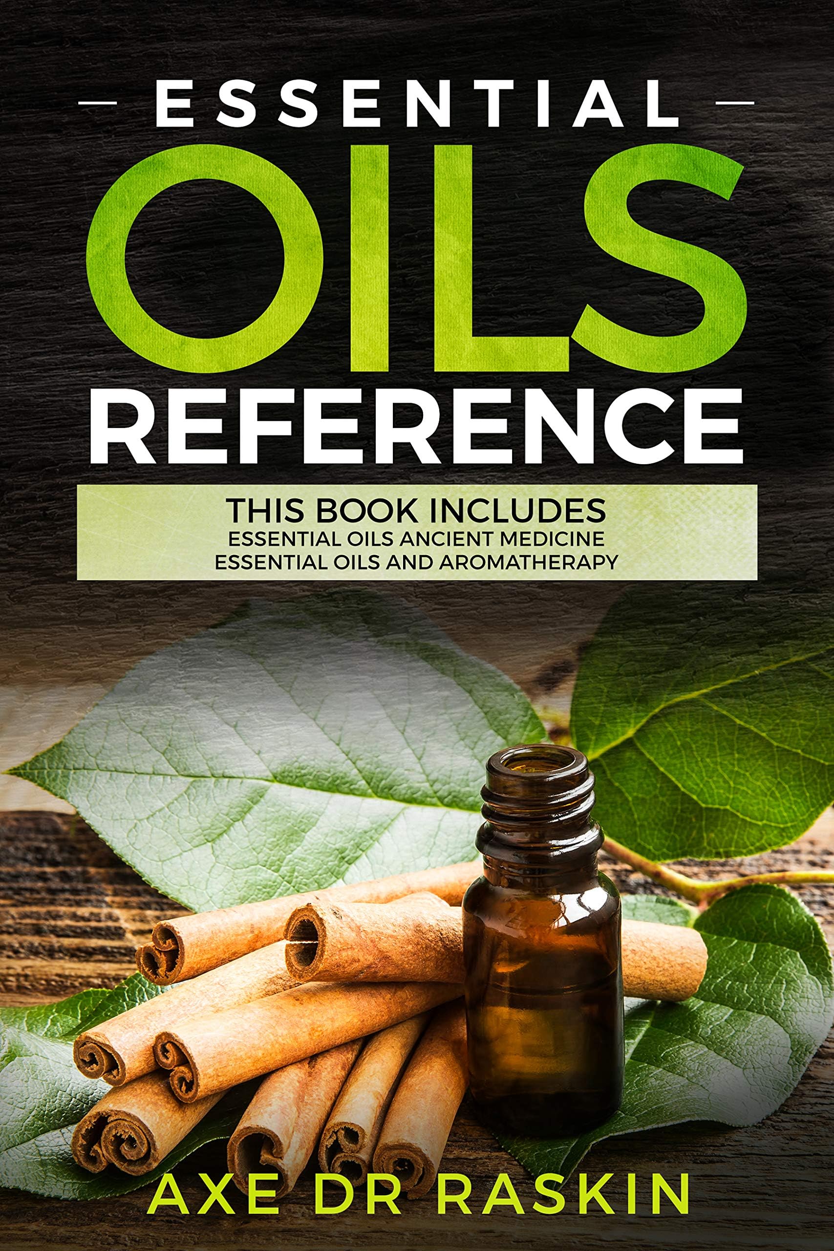 Essential Oils Reference: This Book includes: Essential Oils Ancient Medicine + Essential Oils and Aromatherapy - Guide for Beginners for Healing, Natural ... Young Living, Weight Loss...also for dogs