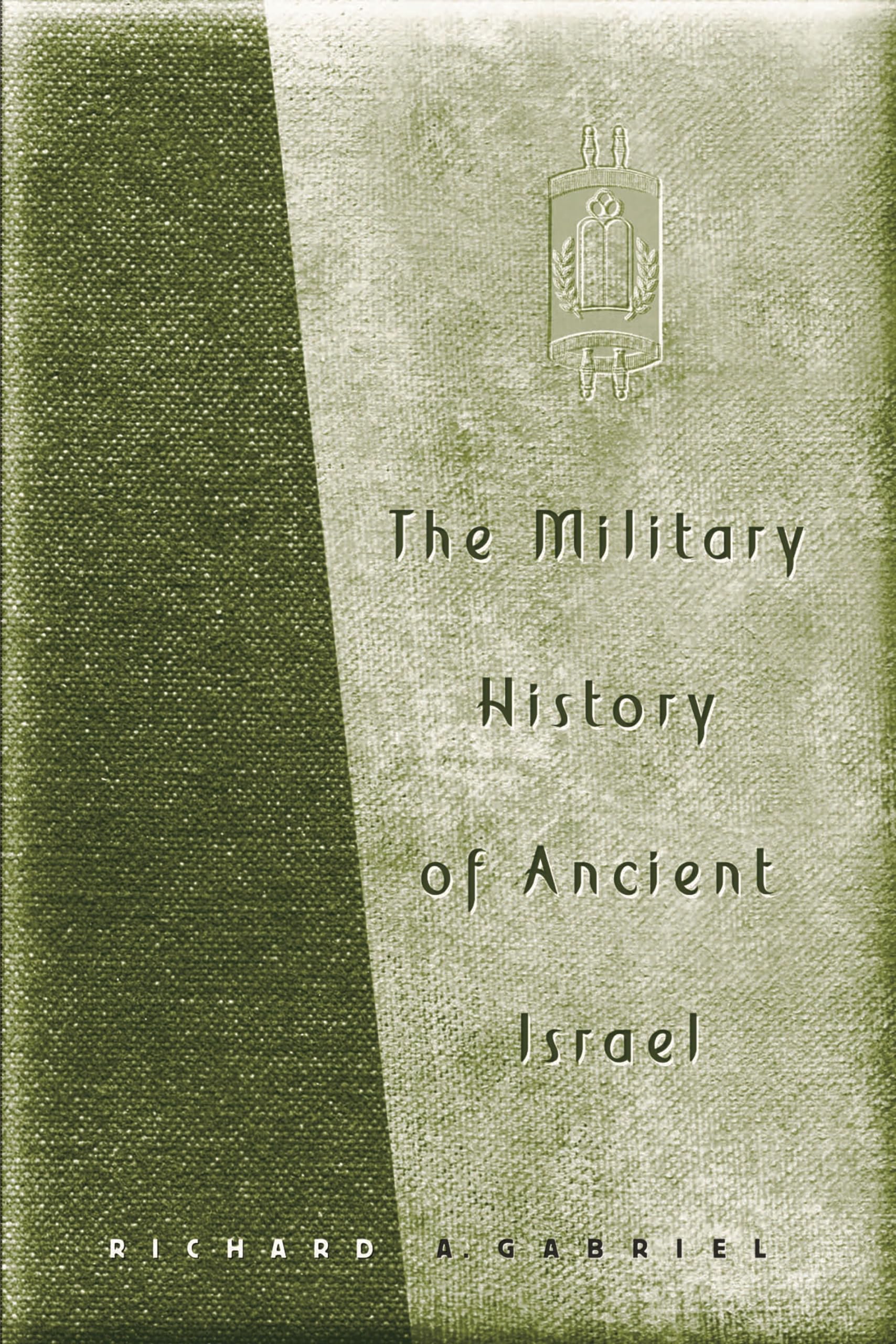 The Military History of Ancient Israel by Richard A. Gabriel - 9780275977986