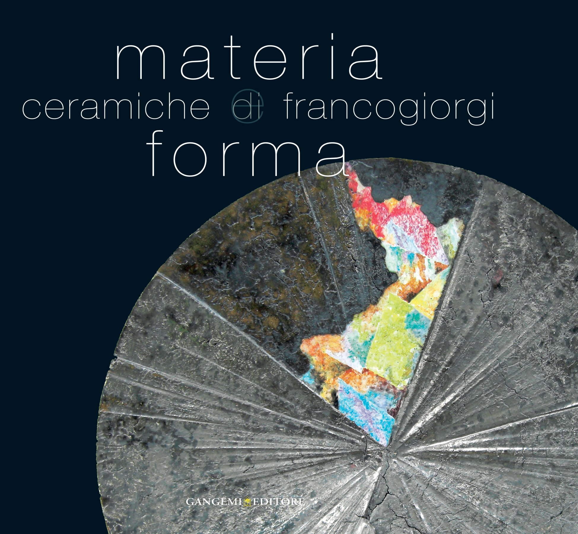 Ceramiche di Franco Giorgi livre Materia e forma art de la poterie italienne
