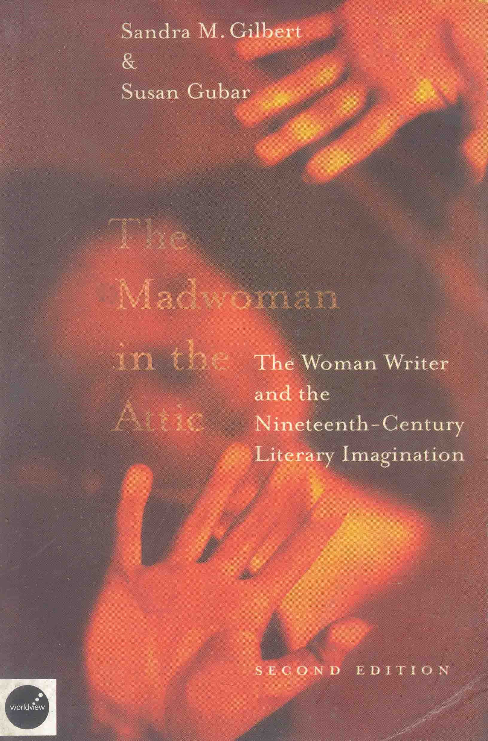 THE MADWOMAN IN THE ATTIC (Worldview Critical Editions) : SANDRA M