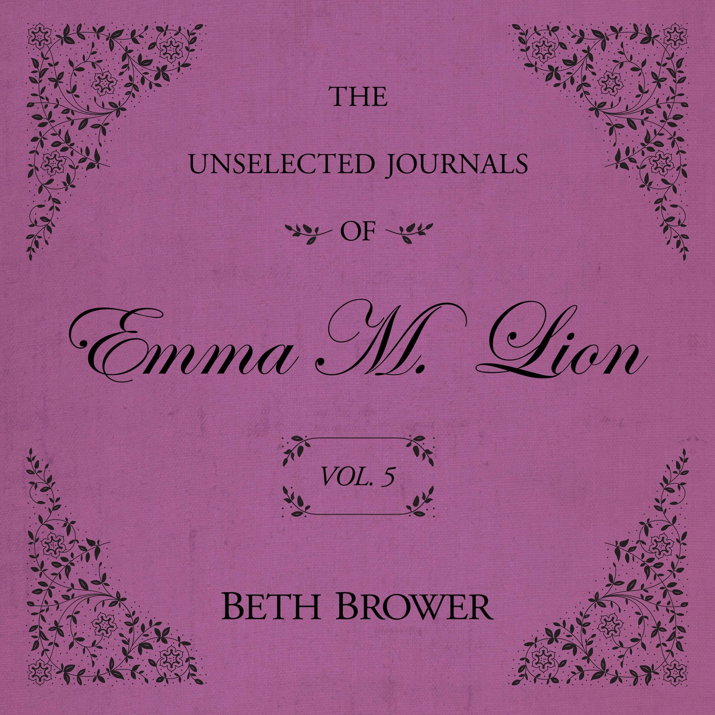 The Unselected Journals of Emma M. Lion: Vol. 5