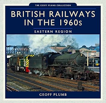 British Railways in the 1960s: Eastern Region-Wow! eBook