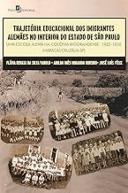 Trajetória Educacional dos Imigrantes Alemães no Interior do Estado de São Paulo: Uma Escola Alemã Na Colônia Riograndense: 1922-1938 (Maracaí/Cruzália-SP) (Portuguese Edition)