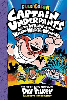 Captain Underpants and the Wrath of the Wicked Wedgie Woman Color Edition Captain Underpants #5 From the Creator of Dog Man 5