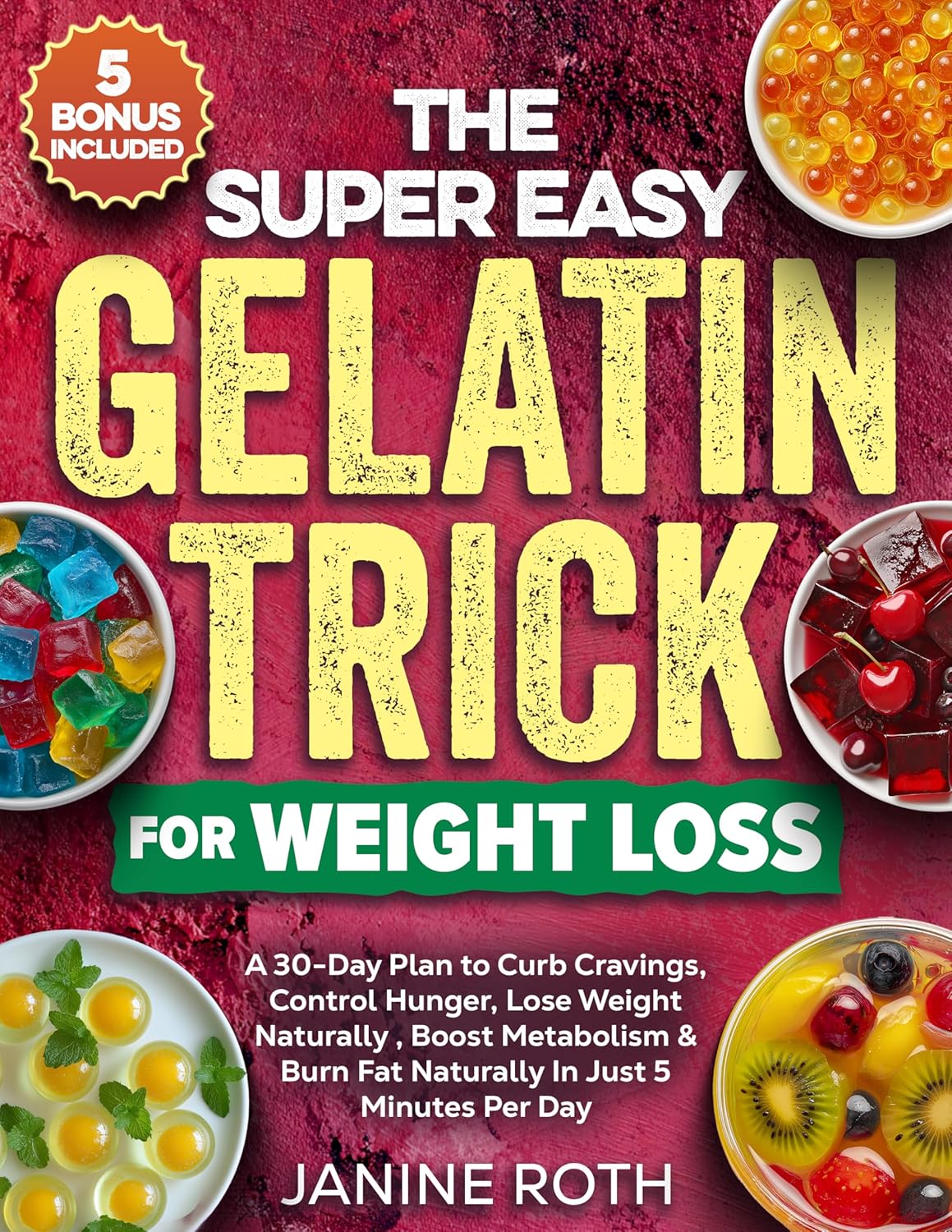 The Super Easy Gelatin Trick for Weight Loss: A 30-Day Plan to Curb Cravings, Control Hunger, Lose Weight Naturally , Boost Metabolism & Burn Fat Naturally In Just 5 Minutes Per Day      Kindle Edition