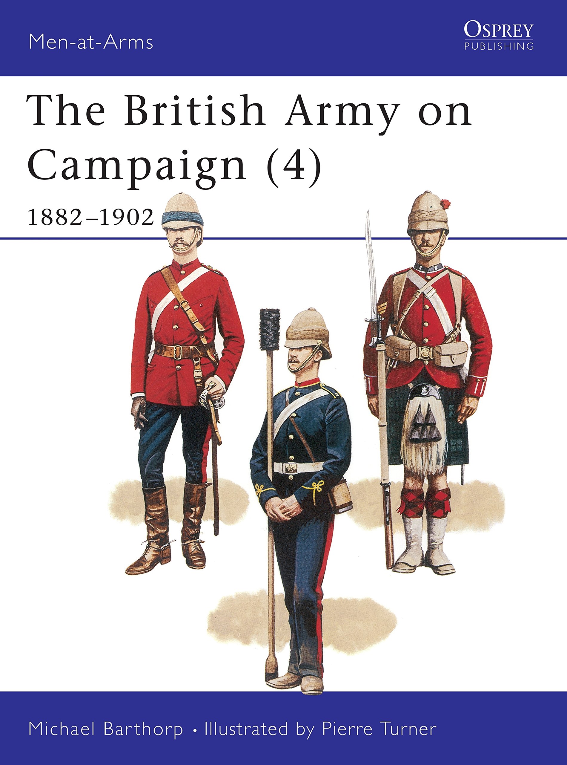 OSPREY MEN-AT-ARMS #201: THE BRITISH ARMY ON CAMPAIGN 1816-1902 (4) 1882-1902