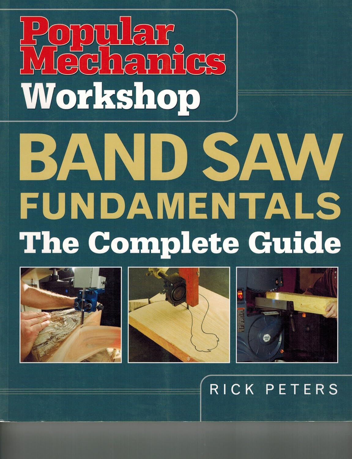 Popular Mechanics Workshop: Band Saw Fundamentals: The Complete Guide      Paperback – May 28, 2006