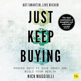 Just Keep Buying by Nick Maggiulli: Data-Driven Strategies to Save Money & Build Wealth