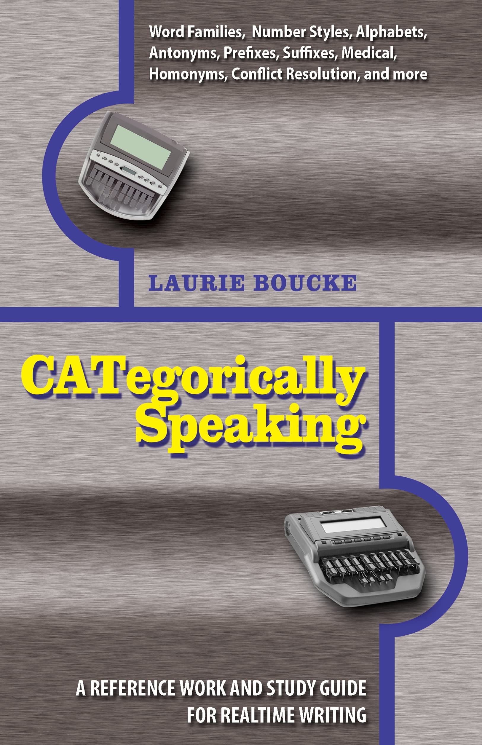 CATegorically Speaking: A Reference Work And Study Guide for Realtime Writing
