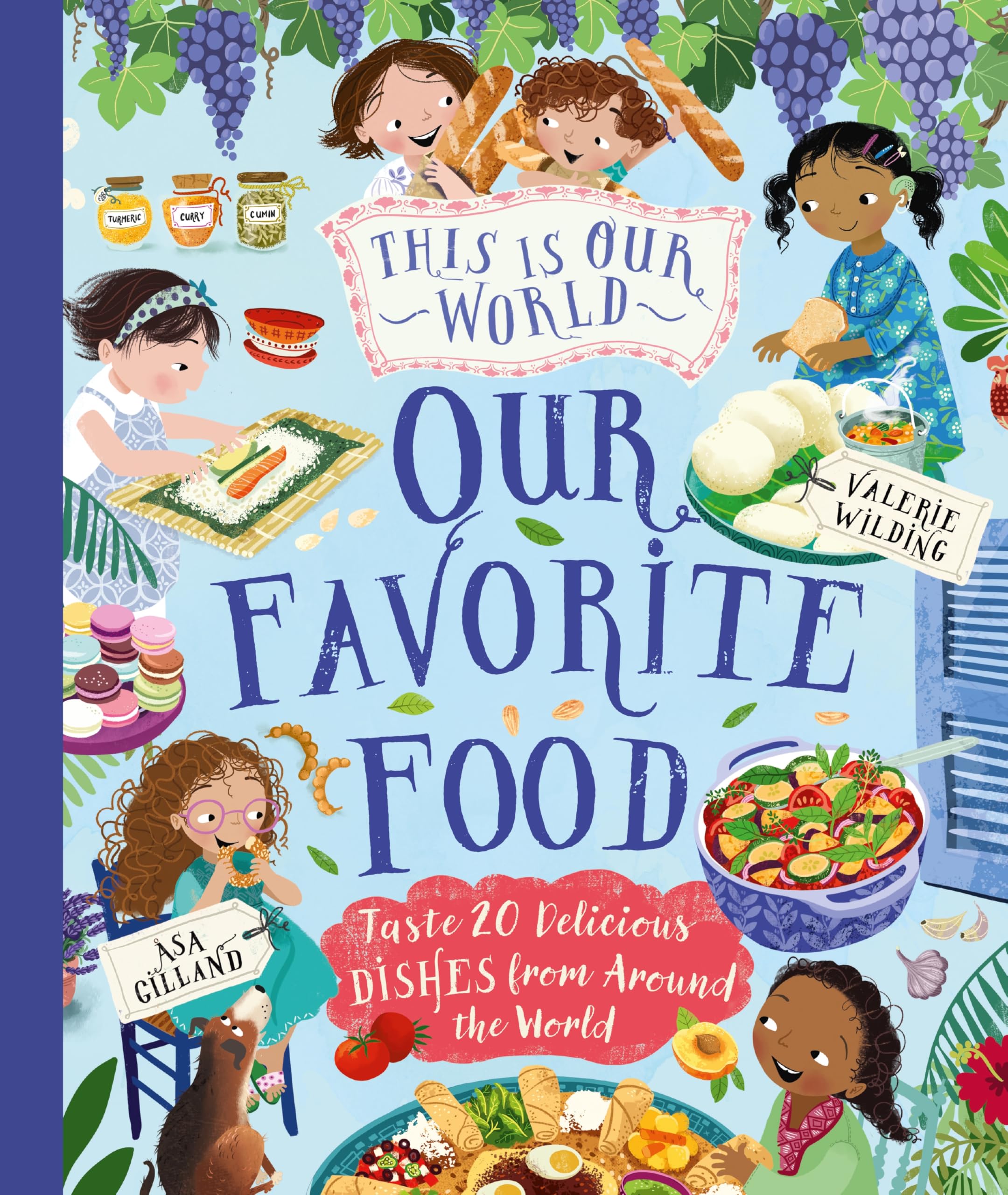 This Is Our World Our Favorite Food: Taste 20 Delicious Dishes from Around the World