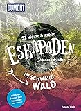 52 kleine & große Eskapaden im Schwarzwald: Ab nach draußen! (DUMONT Eskapaden)