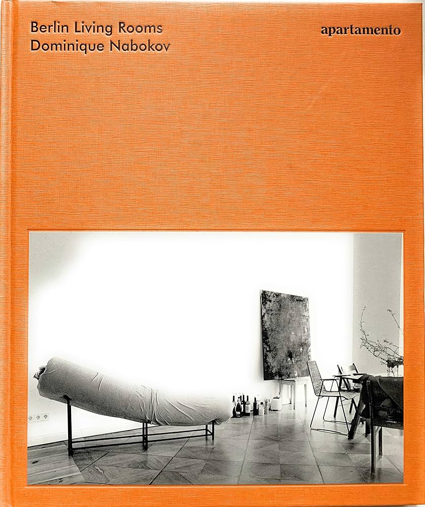 アート・デザイン・音楽 Berlin Living Rooms: Dominique Nabokov Berlin Living Rooms Dominique Nabokov: Dominique Nabokov