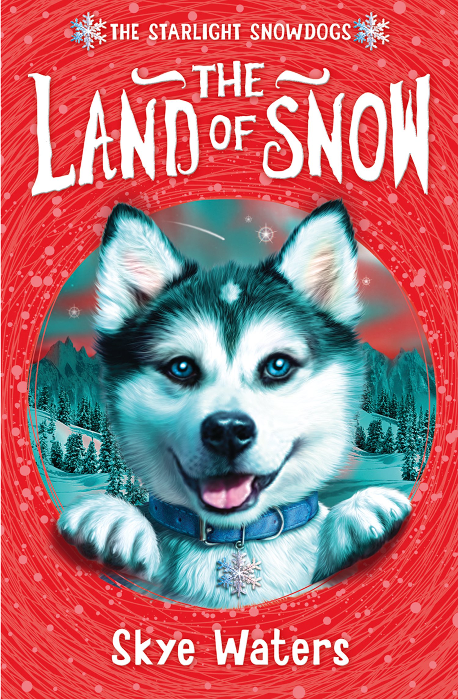 The Land of Snow: A Magical Children’s Story About a Husky Puppy and an Arctic Quest (Starlight Snowdogs Book 1)