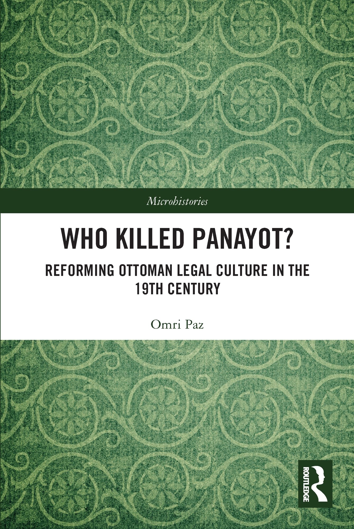 Who Killed Panayot?: Reforming Ottoman Legal Cu, Paz Paperback..