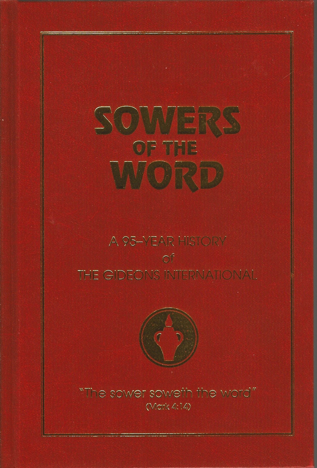 Sowers of the Word: A 95-year History of the Gideons International 1899-1994