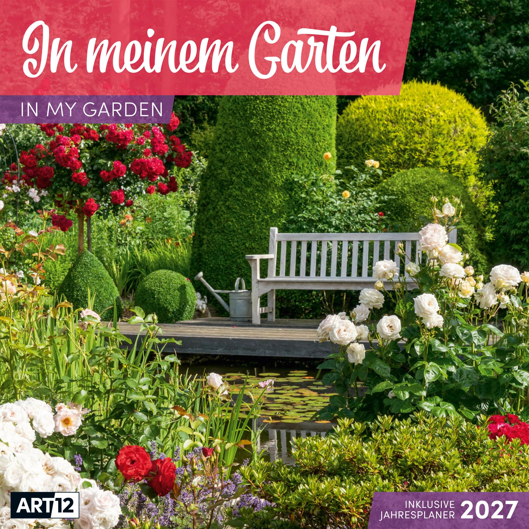 In meinem Garten Kalender 2027 - 30x30 - Art12: Stilvoller Garten-Kalender im schlanken Hochformat (aufgeklappt 30x60 cm) | zum Eintragen