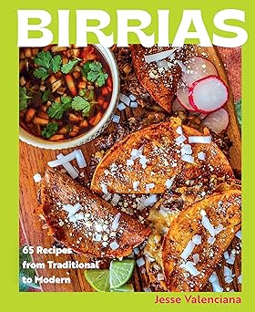 Birrias: 65 Recipes from Traditional to Modern-Wow! eBook