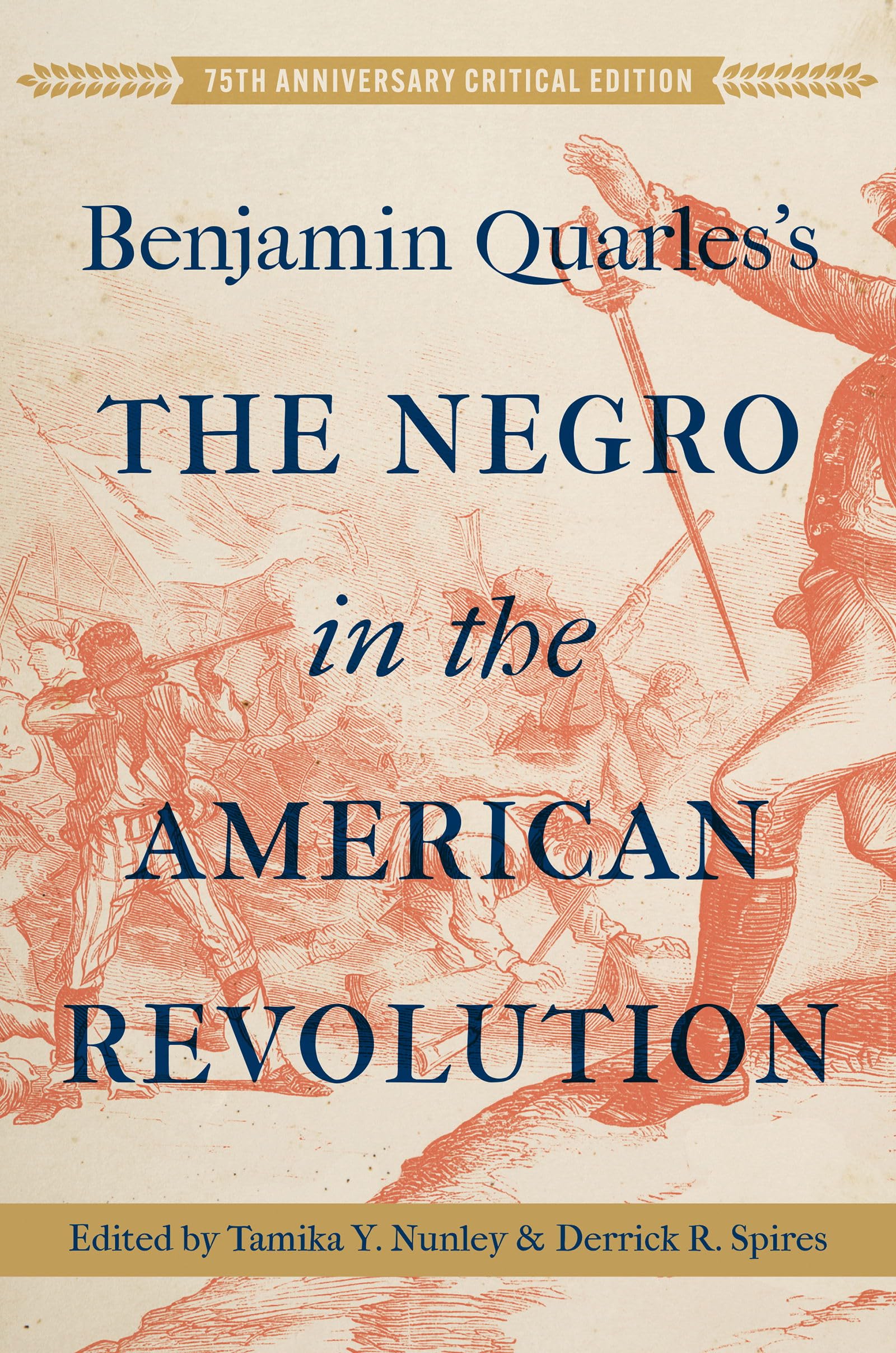 Benjamin Quarles's the Negro in the American Revolution: 75th Anniversary Critical Edition (Published by the Omohundro Institute of Early American ... and the University of North Carolina Press)