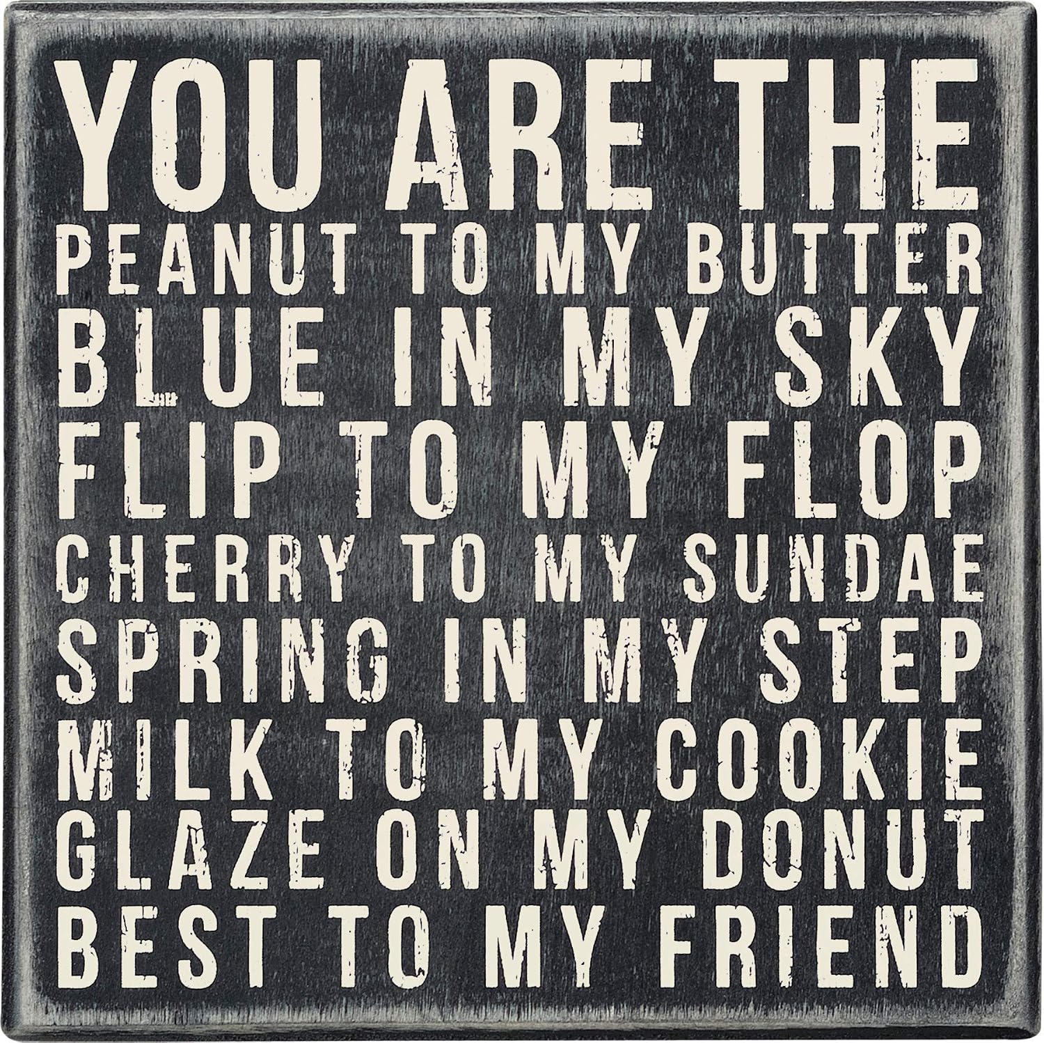 Primitives by Kathy 21463 Classic Box Sign, 6 x 6-Inches, You Are The Peanut To My Butter