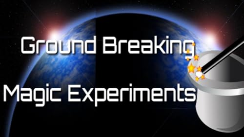 Ground Breaking Magic Experiments