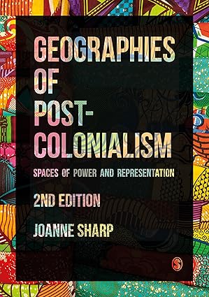 Geographies of Postcolonialism:Spaces of Power and Representation