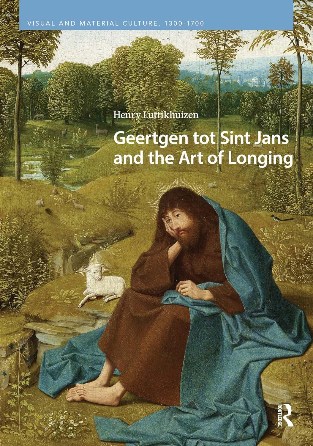 Geertgen tot Sint Jans and the Art of Longing (Visual and Material Culture, 1300-1700)      1st Edition, Kindle Edition