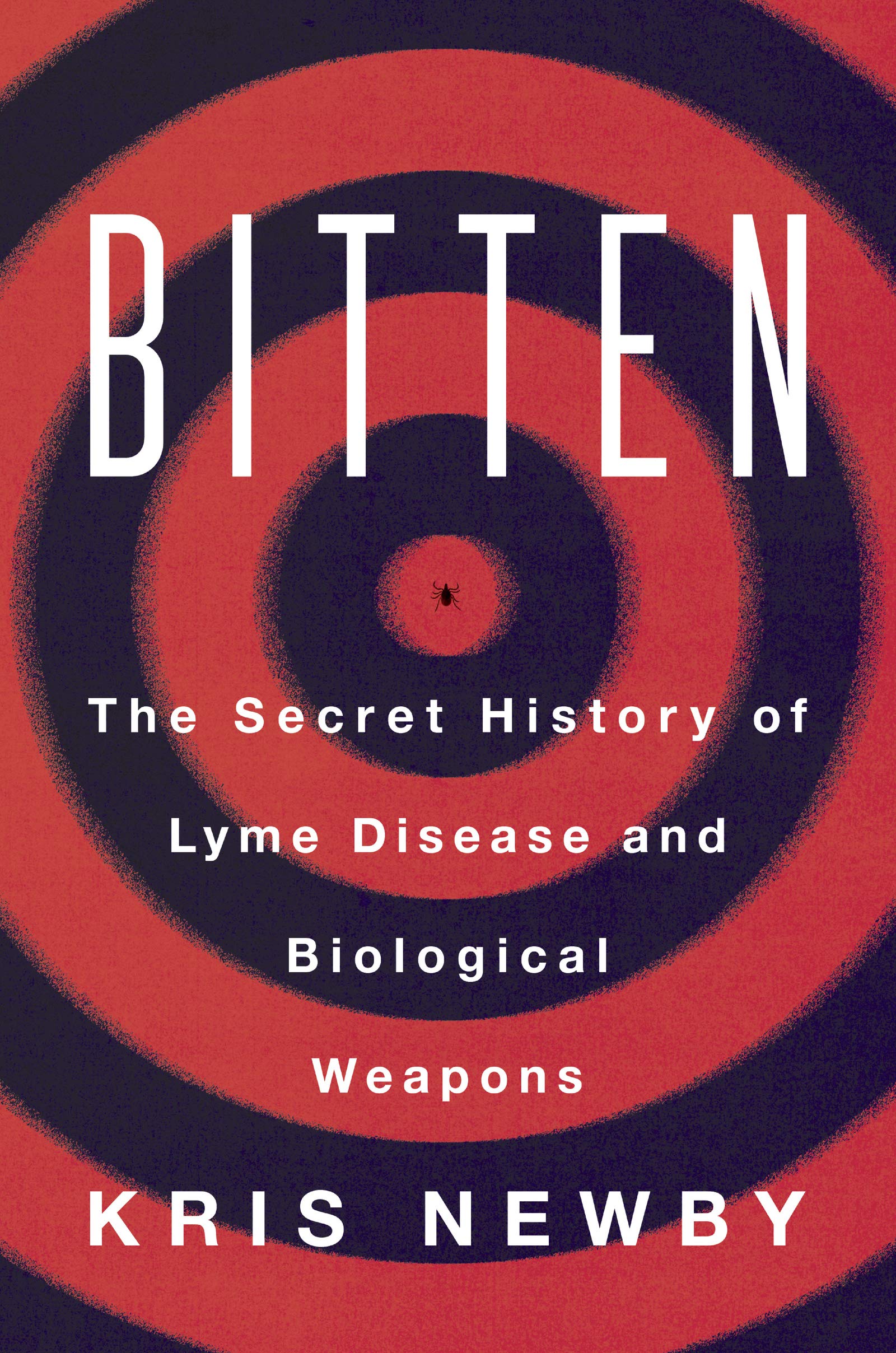 Bitten: The Secret History of Lyme Disease and Biological