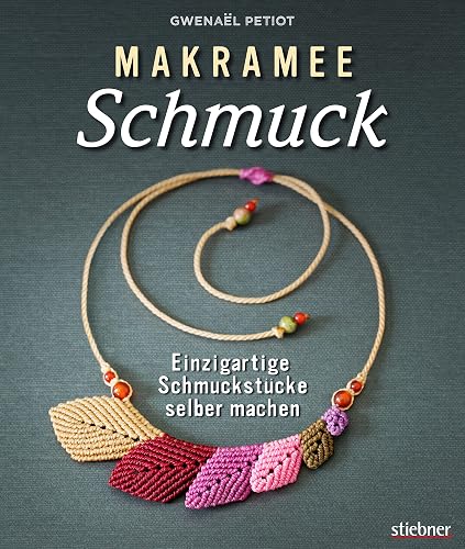 Makramee Schmuck: Einzigartigen Schmuck selber machen. Mit einfachen Makramee Anleitungen Ketten, Armbänder, Ohrringe und Ringe selbst knoten. Alles zu Knüpftechniken, Verschlüssen &amp; Cabochondetails.